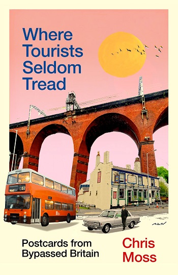 Where Tourists Seldom Tread - Chris Moss